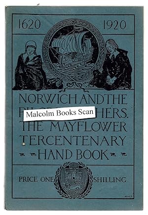 Seller image for Norwich and the Pilgrim Fathers: The Mayflower Tercentenary. 1620 1920 for sale by Malcolm Books