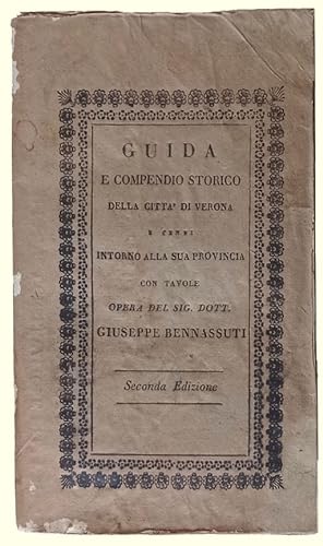 Guida e compendio storico della città di Verona e cenni intorno alla sua provincia. Con tavole. S...