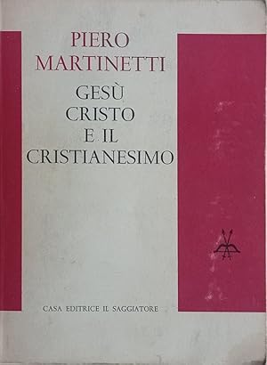 Image du vendeur pour Ges Cristo e il cristianesimo. mis en vente par Libreria Antiquaria Palatina