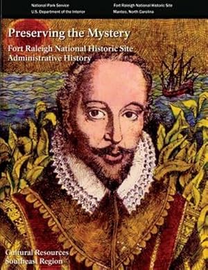 Seller image for Preserving the Mystery : An Administrative History of Fort Raleigh National Historic Site for sale by GreatBookPrices