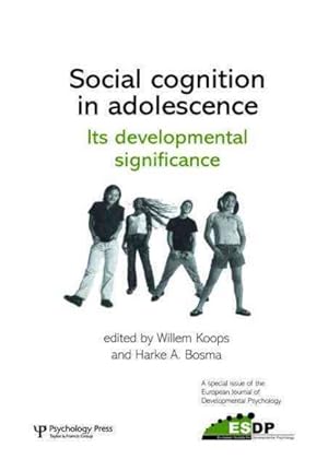 Seller image for Social Cognition in Adolescence : Its Developmental Significance: a Special Issue of the European Journal of Developmental Psychology for sale by GreatBookPrices