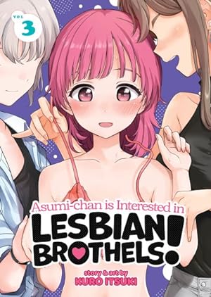 Bild des Verkufers fr Asumi-Chan Is Interested in Lesbian Brothels! 3 zum Verkauf von GreatBookPrices