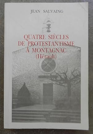 Quatre siècles de protestantisme à Montagnac (Hérault).
