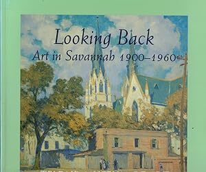 Bild des Verkufers fr Looking Back: Art in Savannah, 1900-1960 zum Verkauf von Kenneth Mallory Bookseller ABAA