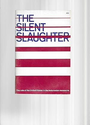 Seller image for THE SILENT SLAUGHTER: The Role Of The United States In The Indonesian Massacre for sale by Chris Fessler, Bookseller