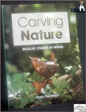 Bild des Verkufers fr Carving Nature: Wildlife Studies in Wood zum Verkauf von BookLovers of Bath