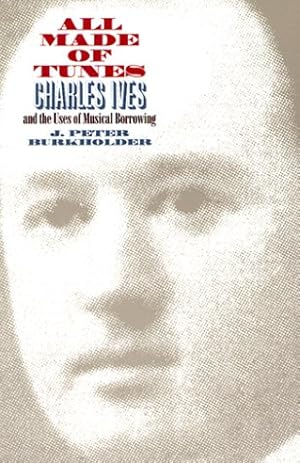 Immagine del venditore per All Made of Tunes: Charles Ives and the Uses of Musical Borrowing venduto da savehere619