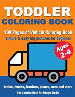 Imagen del vendedor de Toddler Coloring Books Ages 2-4 : Coloring Books For Toddlers: Simple & Easy Big Pictures Trucks, Trains, Tractors, Planes And Cars Coloring Books For Kids, Vehicle Coloring Book Activity Books For Preschooler Ages 2-4, 1-3, 3-5 a la venta por GreatBookPrices