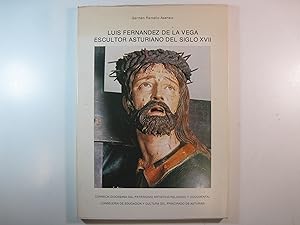 Imagen del vendedor de LUIS FERNNDEZ DE LA VEGA, ESCULTOR ASTURIANO DEL SIGLO XVII. a la venta por Costa LLibreter