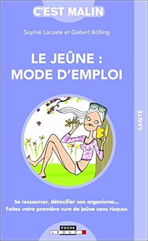 Image du vendeur pour Le jene : Mode d'emploi c'est malin: Se ressourcer dtoxifier son organisme . faites votre premire cure de jeun mis en vente par Dmons et Merveilles