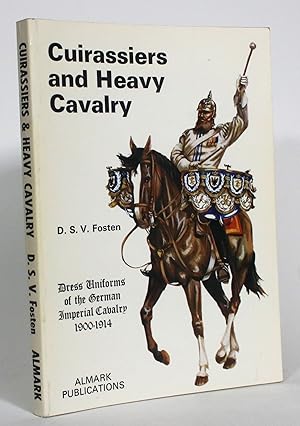 Bild des Verkufers fr Cuirassiers and Heavy Cavalry: Dress Uniforms of the German Imperial Cavalry, 1900-1914 zum Verkauf von Minotavros Books,    ABAC    ILAB