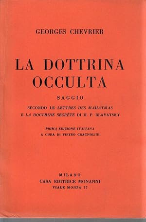 La dottrina occulta. Saggio secondo le Lettres des Mahatmas e La doctrine secrète di H.P.Blav...