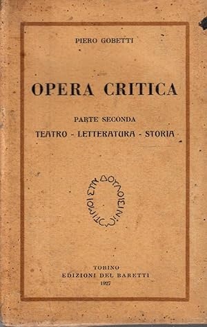 Opera critica. Parte seconda Teatro-Letteratura-Storia