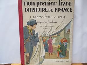 Mon premier livre d'histoire de France, - cours élémentaire première année. par L. Brosolette et ...