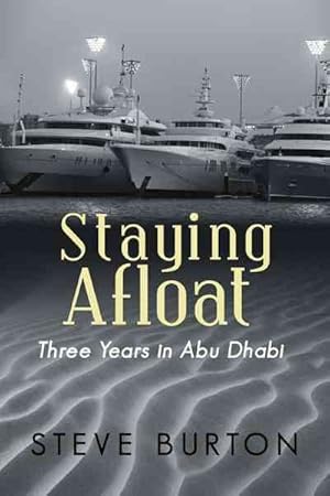 Seller image for Staying Afloat : Three Years in Abu Dhabi for sale by GreatBookPrices