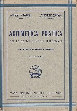 ARITMETICA PRATICA PER LE SCUOLE MEDIE INFERIORI CON OLTRE 1000 ESERCIZI E PROBLEMI