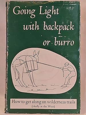 Imagen del vendedor de Going Light with Backpack or Burro: How to get along on Wilderness Trails a la venta por H.S. Bailey