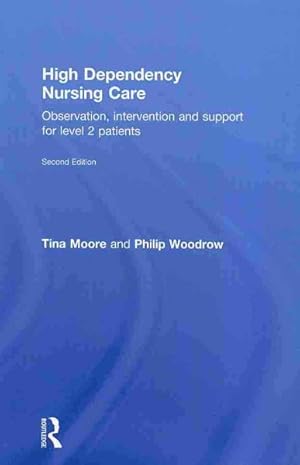 Seller image for High Dependency Nursing Care : Observation, Intervention and Support for Level 2 Patients for sale by GreatBookPrices
