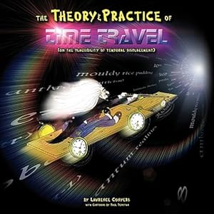 Immagine del venditore per Theory and Practice of Time Travel : (On the Plausibility of Temporal Displacement) venduto da GreatBookPrices
