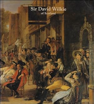 Bild des Verkufers fr Sir David Wilkie of Scotland (1785-1841): Exhibition Organized by William J. Chiego zum Verkauf von BOOKSELLER  -  ERIK TONEN  BOOKS