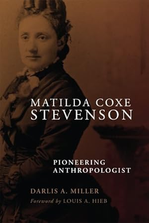 Seller image for Matilda Coxe Stevenson : Pioneering Anthropologist for sale by GreatBookPrices