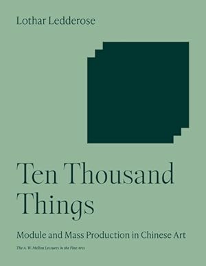 Imagen del vendedor de Ten Thousand Things : Module and Mass Production in Chinese Art a la venta por GreatBookPrices