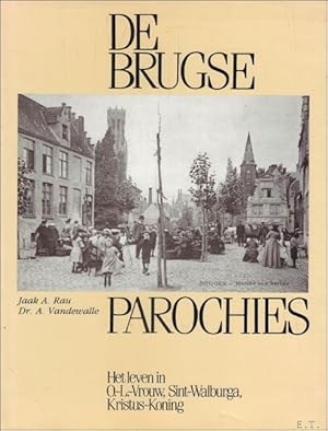 Image du vendeur pour Brugse parochies : deel 3 : Het leven in O.-L.-Vrouw, Sint-Walburga, Kristus-Koning mis en vente par BOOKSELLER  -  ERIK TONEN  BOOKS