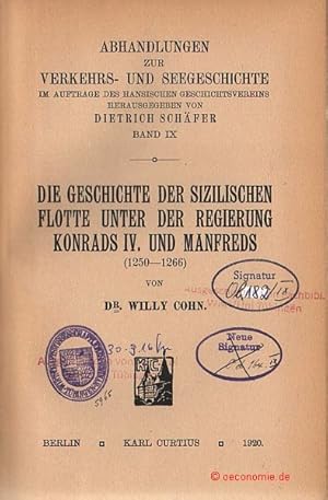 Bild des Verkufers fr Die Geschichte der sizilischen Flotte unter der Regierung Konrads IV. und Manfred (1250-1266). Abhandlungen zur Verkehrs- und Seegeschichte, Band 9. zum Verkauf von Antiquariat Hohmann