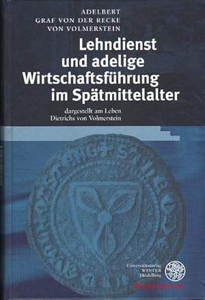 Lehndienst und adelige Wirtschaftsführung im Spätmittelalter dargestellt am Leben Dietrichs von V...