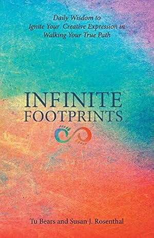 Imagen del vendedor de Infinite Footprints: Daily Wisdom to Ignite Your Creative Expression in Walking Your True Path a la venta por -OnTimeBooks-