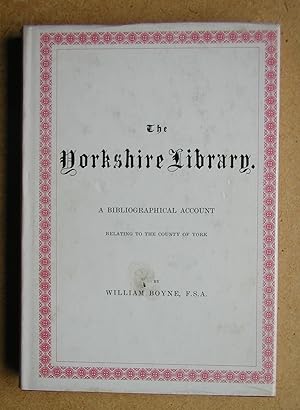 Immagine del venditore per The Yorkshire Library: A Bibliographical Account Relating to the County of York. venduto da N. G. Lawrie Books