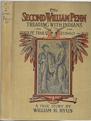Image du vendeur pour The Second William Penn. Treating with the Indians on the Santa Fe Trail 1860-66. A True Story mis en vente par BASEMENT BOOKS