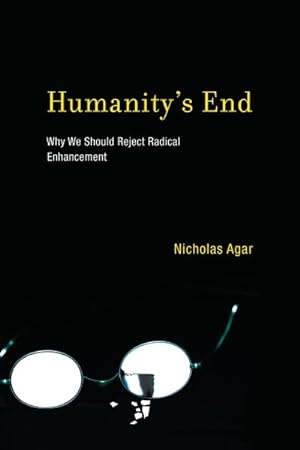 Image du vendeur pour Humanity's End : Why We Should Reject Radical Enhancement mis en vente par GreatBookPrices