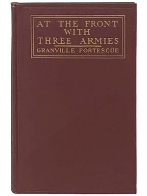 Seller image for At the Front with Three Armies: My Adventures in the Great War for sale by Yesterday's Muse, ABAA, ILAB, IOBA