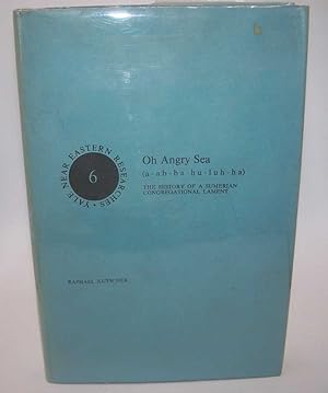 Imagen del vendedor de Oh Angry Sea (a-ab-ba hu-luh-ha): The History of a Sumerian Congregational lament a la venta por Easy Chair Books