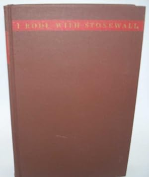 Imagen del vendedor de I Rode with Stonewall, being Chiefly the War Experiences of the Youngest Member of Jackson's Staff from the John Brown Raid to the Hanging of Mrs. Surratt a la venta por Easy Chair Books