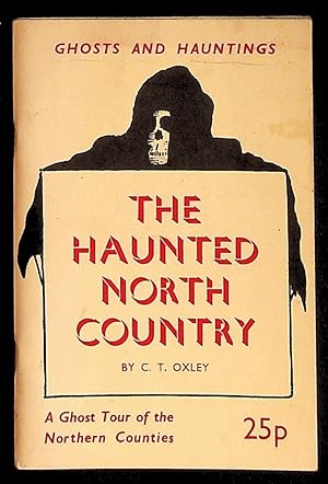 Imagen del vendedor de The Haunted North Country. Ghost Stories of the Northern Counties a la venta por The Kelmscott Bookshop, ABAA