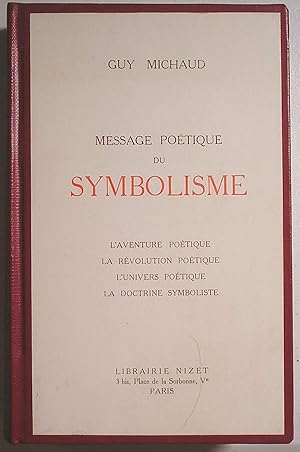 Seller image for Message Potique du Symbolisme : 4 Volumes in 1 ( 1 L'Aventure Potique - 2 La Rvolution Potique - 3 L'Univers Potique - 4 La Doctrine Symboliste ) for sale by Twice-Loved Books