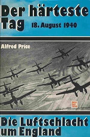 Der härteste Tag: 18. August 1940. Die Luftschlacht um England.