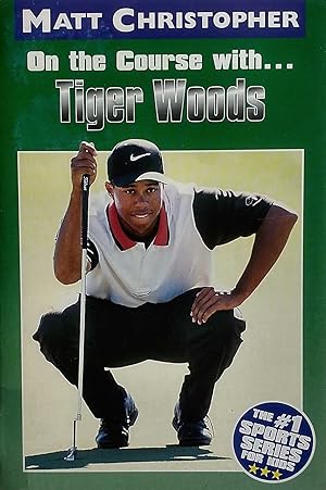 Seller image for On the Course with.Tiger Woods (Matt Christopher Sports Bio Bookshelf) for sale by Kayleighbug Books, IOBA