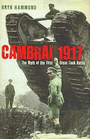 Bild des Verkufers fr Cambrai 1917: The Myth of the First Great Tank Battle. zum Verkauf von Antiquariat Bernhardt