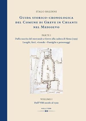 Seller image for GUIDA STORICO-CRONOLOGICA DEL COMUNE DI GREVE IN CHIANTI NEL MEDIOEVO. PARTE I: Dalla nascita del mercatale a Greve sino alla caduta della Repubblica senese (1555). Luoghi, fatti e vicende delle principali famiglie e dei personaggi del grevigiano for sale by BuchWeltWeit Ludwig Meier e.K.