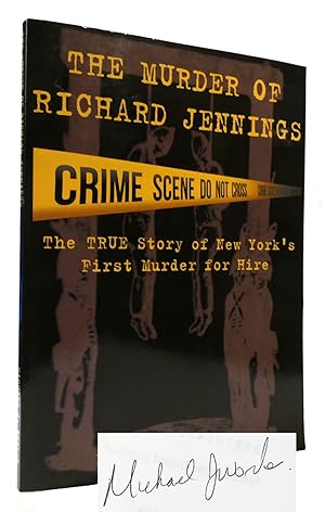 Image du vendeur pour THE MURDER OF RICHARD JENNINGS SIGNED The True Story of New York's First Murder for Hire mis en vente par Rare Book Cellar