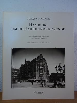 Bild des Verkufers fr Hamburg um die Jahrhundertwende. Mit einigen Farbaufnahmen von Heinrich Hamann zum Verkauf von Antiquariat Weber