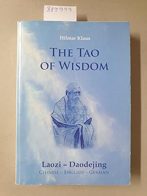 Bild des Verkufers fr The Tao of wisdom : Laozi, Dadejing ; Chinese - English - German : zum Verkauf von Versand-Antiquariat Konrad von Agris e.K.