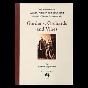 Seller image for Gardens, Orchards and Vines: The Histories of Wilson, Neilson and Townsend Families of Penola, South Australia for sale by Douglas Stewart Fine Books