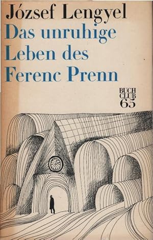 Seller image for Das unruhige Leben des Ferenc Prenn : Roman. Jzsef Lengyel. [Dt. v. Ita Szent-Ivnyi] for sale by Schrmann und Kiewning GbR