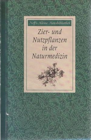 Bild des Verkufers fr Zier- und Nutzpflanzen in der Naturmedizin. von H. H. Hart. [Textbearb.: Helga Marie Linsbauer] / Neffs kleine Hausbibliothek zum Verkauf von Schrmann und Kiewning GbR