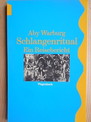Schlangenritual : ein Reisebericht. Mit einem Nachw. von Ulrich Raulff / Wagenbachs Taschenbuch ;...