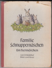 Familie Schnuppernäschen : Ein Tiermärchen. Mit 3 farbigen Vollbildern und 47 Federzeichnungen vo...